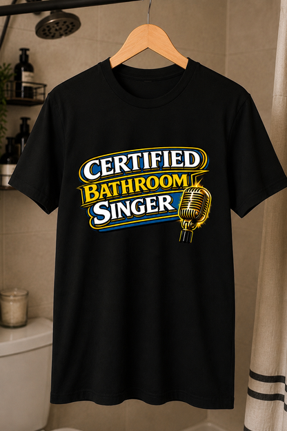 Certified Bathroom Singer™ - Shower Superstar Tee