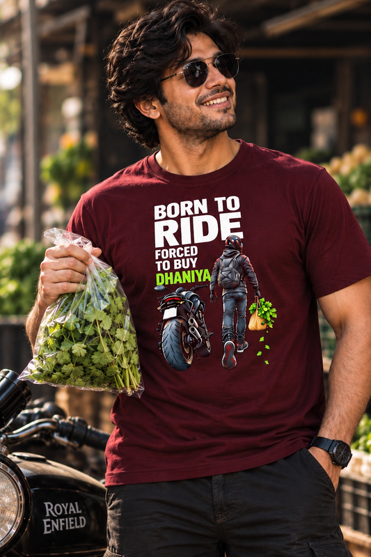 Born To Ride, Forced To Buy Dhaniya™ - Biker Tee