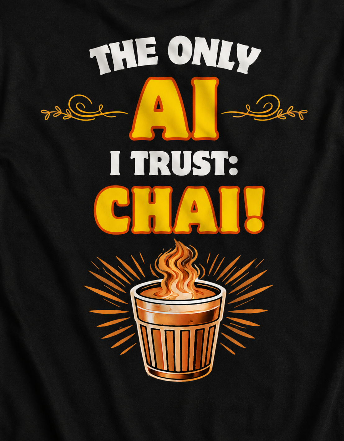 The Only AI I Trust: Chai™ – Premium Graphic Tee - Because some intelligence is artificial. Chai is real.