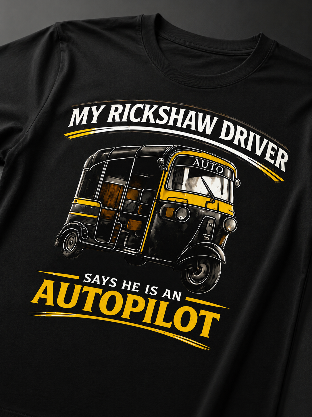 My Rickshaw Driver Says He Is An Autopilot™ - T-Shirt - Black