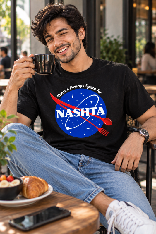 There's Always Space for NASHTA - Foodie Tee
